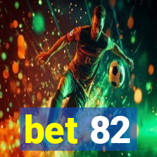 bet 82